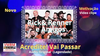 Rick amp Renner e Amigos  Acredite  Vai Passar  Motivação  Áudio Oficial  Videoclipe [upl. by Eustasius]