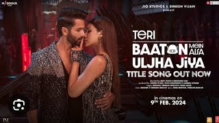 Teri Baaton mein Aisa Uljha jiya Title Track Shahid Kapoor kriti sanon [upl. by Nabal917]