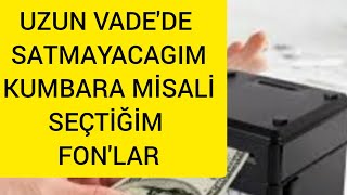 KUMBARA MİSALİ UZUN VADEDE KÜÇÜK PARALARLA YATIRIM YAPACAĞIM FONLAR [upl. by Carolyn]