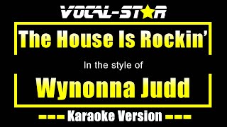 The House Is Rockin Karaoke  Wynonna Judd Karaoke Version [upl. by Neltiak]