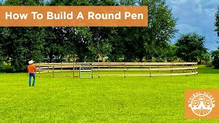 How To Build A Round Pen [upl. by Squire]