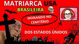 😲👹Matriarca USA   Brasileira  Morando em um cemitério dos Estados Unidos com duas crianças 😫 [upl. by Staley116]