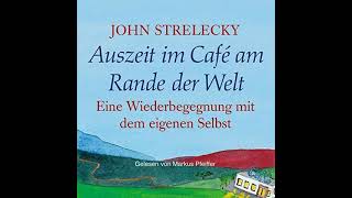 Auszeit im Café am Rande der Welt Hörbuch Kostenlos von John Strelecky [upl. by Winter]