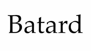 How to Pronounce Batard [upl. by Gomar]