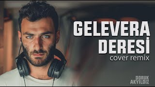 Doruk Akyıldız  Gelavera Deresi  Cover Remix [upl. by Ydur]