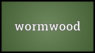 Wormwood Meaning [upl. by Hausner]