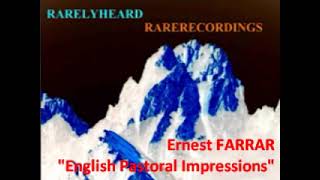 Ernest Farrar quotEnglish Pastoral Impressionsquot [upl. by Yuu]