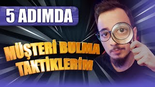 5 ADIMDA MÜŞTERİYE ULAŞIN  Müşteri Bulma Taktikleri [upl. by Nerat753]