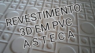 REVESTIMENTO 3D EM PVC MODELO ASTECA [upl. by Adnilg]