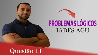 Questão 11  Raciocínio lógico para Concursos Problemas Lógicos  IDECAN AGU [upl. by Blakely570]