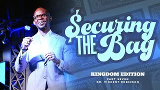 Securing the Bag Kingdom Edition Part Seven DrVincent Robinson [upl. by Aeslehc]