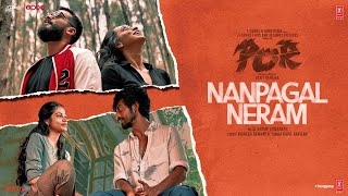 POR Nanpagal Neram Video  Arjun DasKalidas Jayaram  Kapil KapilanDhruv Visvanath Bejoy Nambiar [upl. by Nonez599]