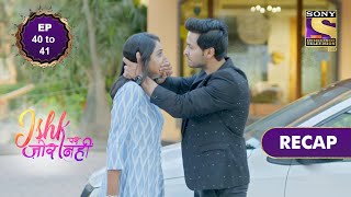 Ishk Par Zor Nahi  इश्क पर ज़ोर नहीं  Ep 40 amp 41  RECAP [upl. by Stout]