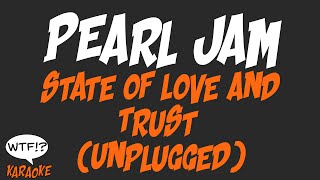 Pearl Jam  State Of Love and Trust Unplugged  WTF Karaoke [upl. by Nwonknu924]