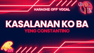 Kasalanan Ko Ba  Yeng Constantino KARAOKE OFF VOCAL [upl. by Aduhey]