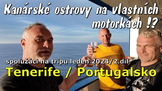 mototrip Kanárské ostrovy leden 20242díl TenerifePortugalsko na vlastních motorkách [upl. by Elfstan]