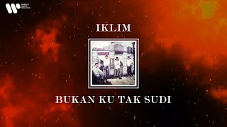 Iklim  Bukan Ku Tak Sudi Lirik Video [upl. by Notla]