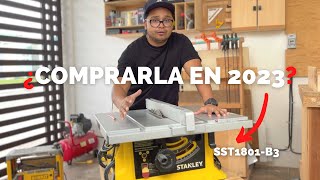 VALE LA PENA COMPRARLA EN ESTE AÑO 2023 Sierra de Mesa Stanley SST1801B3 MI ULTIMA CONCLUSIÓN [upl. by Ylicis896]