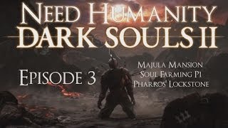 Dark Souls II Playthrough Ep 3 Majula Mansion Soul Farming P1 amp Pharros Lockstone [upl. by Ahtera]