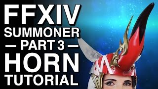 Worbla Horn Tutorial  FFXIV Summoner Cosplay  Part 3 [upl. by Llij]