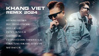 KHANG VIỆT REMIX 2024  ĐỔ SÔNG ĐỔ BIỂN HOA LẠC LỐI EM NÊN DỪNG LẠI REMIX  NHẠC REMIX CỰC CĂNG [upl. by Janey]