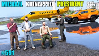 GTA 5  BIGGEST KIDNAP OF LOS SANTOS PRESIDENT  GTA 5 GAMEPLAY 591 [upl. by Johansen]