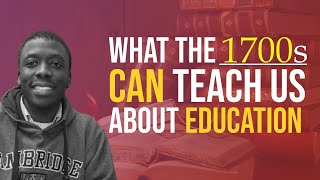 What the 1700s can teach us about Education [upl. by Laval248]