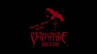 Bullet For My Valentine  Waking The Demon Arctic Moon Remix [upl. by Mary]