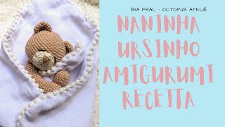 Naninha Ursinho em Amigurumi receita [upl. by Bonita285]