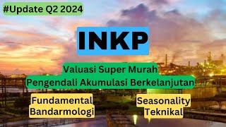 Analisa Saham INKP Q2 2024 Valuasi Super Murah Tapi Harga Saham Tak Kunjung Naik [upl. by Acissey]