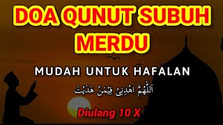 BACAAN DOA QUNUT SUBUH MUDAH DIHAFAL MERDU TEKS LATIN Lengkap Arab Latinamp Terjemahan Versi 10X [upl. by Ennayr]