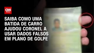 Saiba como uma batida de carro ajudou coronel a usar dados falsos em plano de golpe  LIVE CNN [upl. by Corso]