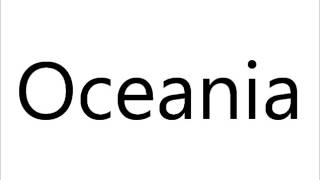 How to Pronounce Oceania [upl. by Toffey]