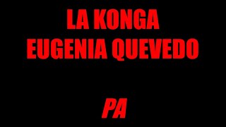 La Konga Eugenia Quevedo  PA Letra  Lyric [upl. by Jerri]