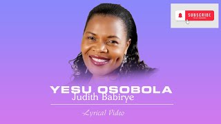 Judith Babirye  Yesu Osobola Full Lyrics please Subscribe to my Channel [upl. by Rafter]