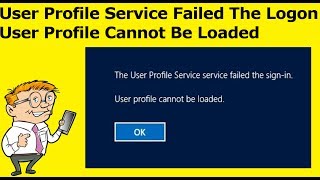 User Profile Service Failed The Logon  User Profile Cannot Be Loaded [upl. by Nilsoj]