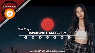 Ravaging Hands  Ely Official Lyric Video Rap Version [upl. by Ameehs]