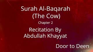 Surah AlBaqarah The Cow Abdullah Khayyat Quran Recitation [upl. by Harvison]