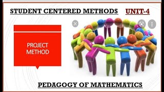 Project MethodStudent centered MethodPedagogy of mathematicsUnit4 [upl. by Thurstan]