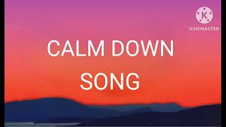 CALM DOWN song [upl. by Ziagos808]