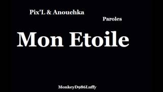 PixL amp Anouchka  Mon Etoile  Paroles [upl. by Demmer112]