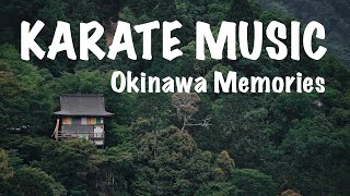 KARATE MUSIC  Okinawa Memories 🇯🇵🥋👊 [upl. by Nemrak]