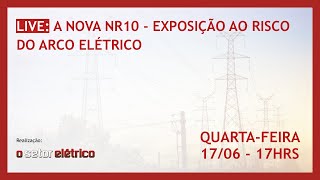 A NOVA NR10 EXPOSIÇÃO AO RISCO DO ARCO ELÉTRICO [upl. by Etnad21]