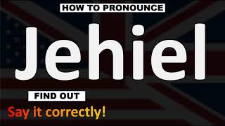 How to Pronounce Jehiel CORRECTLY [upl. by Asiled917]