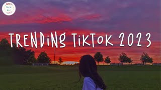 Trending tiktok 2023 🍷 Best tiktok songs 2023  Tiktok viral songs [upl. by Eiliab]