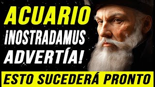 😱♒ ¡ACUARIO PREPÁRATE ¡ESTO SUCEDE UNA VEZ CADA 60 AÑOS PROFECÍA DE NOSTRADAMUS [upl. by Tegan]