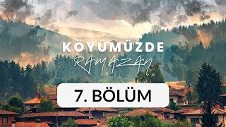 Taşkınpaşa Köyü Nevşehir Ürgüp  Köyümüzde Ramazan 7 Bölüm [upl. by Renferd]