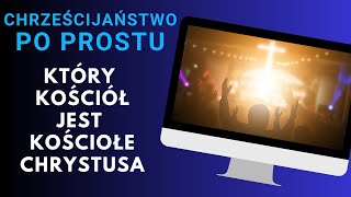 Który kościół chrześcijański jest kosciolem Chrystusa Chrześcijaństwo po prostu  odc 02 [upl. by Nesnah]