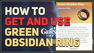 How to get and use Green Obsidian Ring Genshin Impact [upl. by Enelrats414]