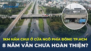 1km hầm chui ở cửa ngõ phía đông TPHCM Xây 8 năm vẫn CHƯA HOÀN THIỆN  CafeLand [upl. by Blackburn953]